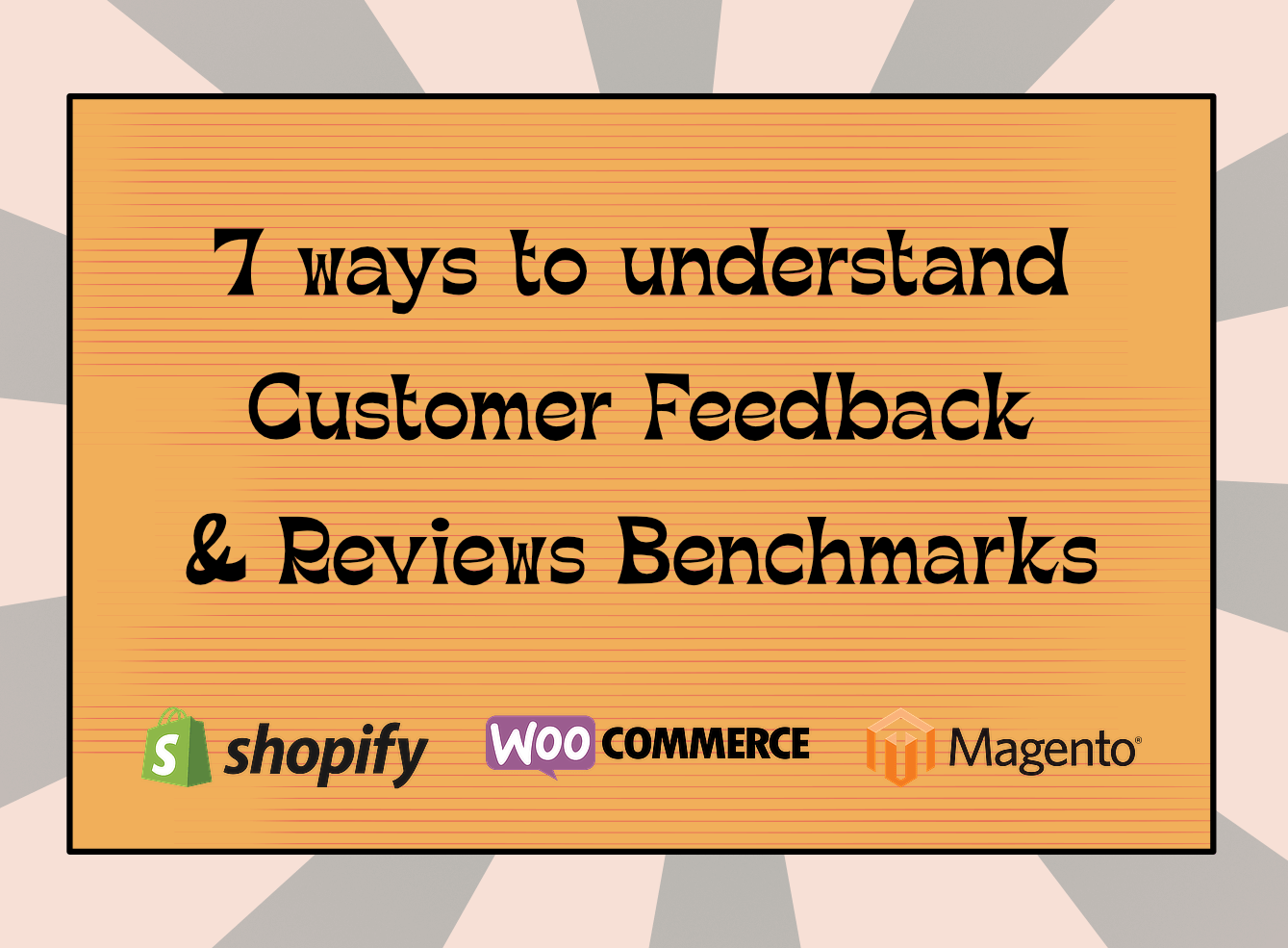 7 ways to understand Customer Feedback & Reviews Benchmarks